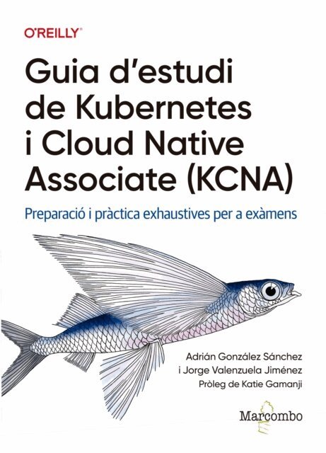 Adrian Gonzalez, Jorge Valenzuela - Guia d'estudi de Kubernetes i Cloud Native Associate (KCNA), E-bok