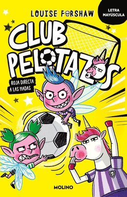 Louise Forshaw - Club Pelotazos. Roja Directa a Las Hadas (Con Letra Mayúscula) / Bad United: Foul Play, Häftad