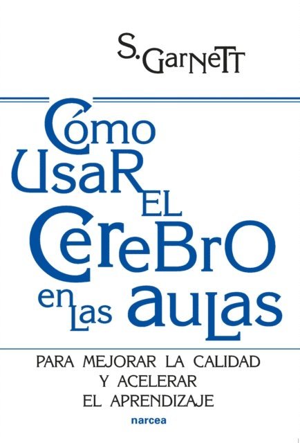 Steve Garnett - Cómo usar el cerebro en las aulas, E-bok