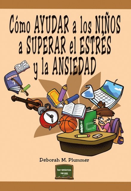 Deborah M. Plummer - Cómo ayudar a los niños a superar el estrés y la ansiedad, E-bok. Tillgänglighet: Lägg i varukorg