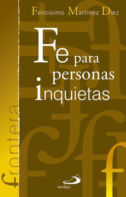 Felicisimo Martinez Diez - Fe para personas inquietas, E-bok