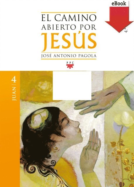 Jose Antonio Pagola Elorza - El camino abierto por Jesús. Juan, E-bok