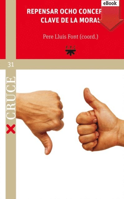Begona Roman Maestre, Antoni Nello Figa, Gaspar Mora Bartres, Antoni Gomis Llado, Josep M. Esquirol Calaf, Francesc Torralba Rosello - Repensar ocho conceptos clave de la moral, E-bok