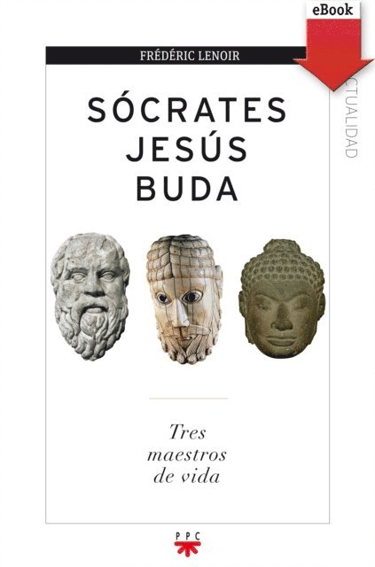 Frederic Lenoir - Sócrates, Jesús, Buda, E-bok