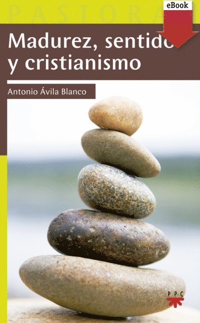 Antonio Avila Blanco - Madurez, sentido y cristianismo, E-bok