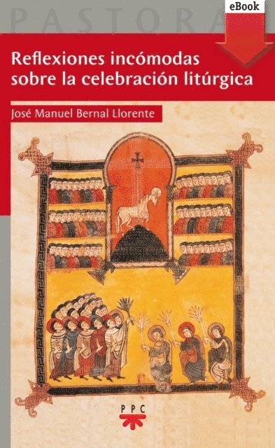 Jose Manuel Bernal Llorente - Reflexiones incómodas sobre la celebración litúrgica, E-bok