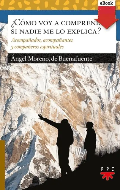 Angel Moreno de Buenafuente - ¿Cómo voy a comprender, si nadie me lo explica?, E-bok. Tillgänglighet: Lägg i varukorg