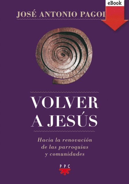 Jose Antonio Pagola - Volver a Jesús, E-bok