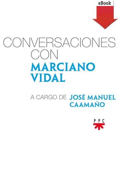 Jose Manuel Caamano Lopez, Marciano Vidal Garcia - Conversaciones con Marciano Vidal, a cargo de José Manuel Caamaño, E-bok