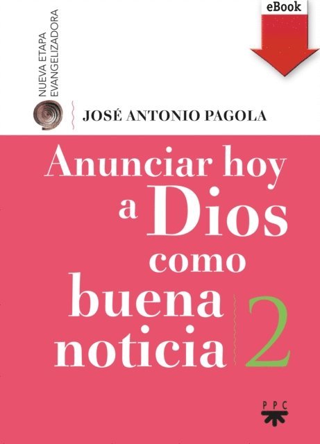 Jose Antonio Pagola Elorza - Anunciar hoy a Dios como buena noticia, E-bok