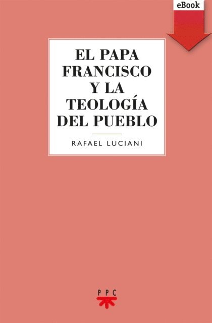 Rafael Luciani - El Papa Francisco y la teología del pueblo, E-bok