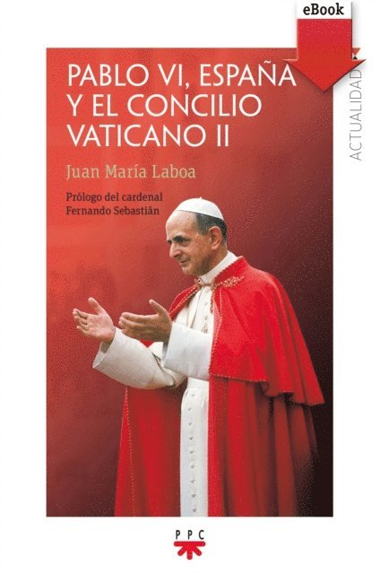 Juan Maria Laboa - Pablo VI, España y el concilio Vaticano II, E-bok