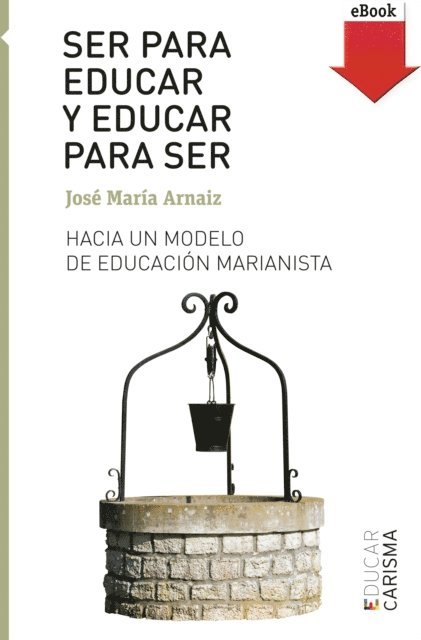 Jose Maria Arnaiz - Ser para educar y educar para ser, E-bok