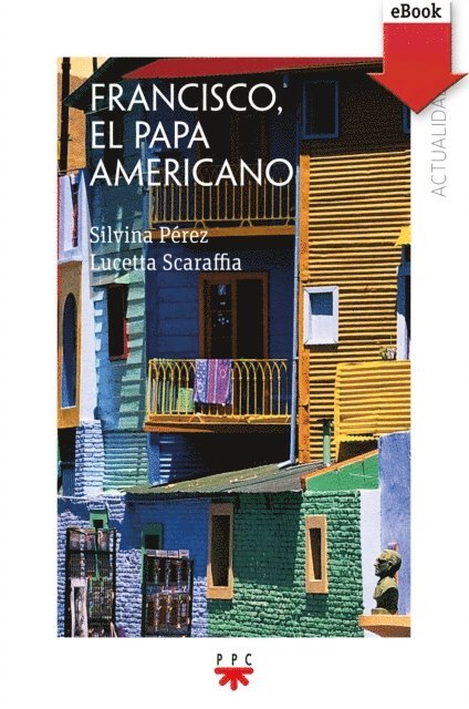 Silvia Perez, Lucetta Scaraffia - Francisco, el Papa americano, E-bok