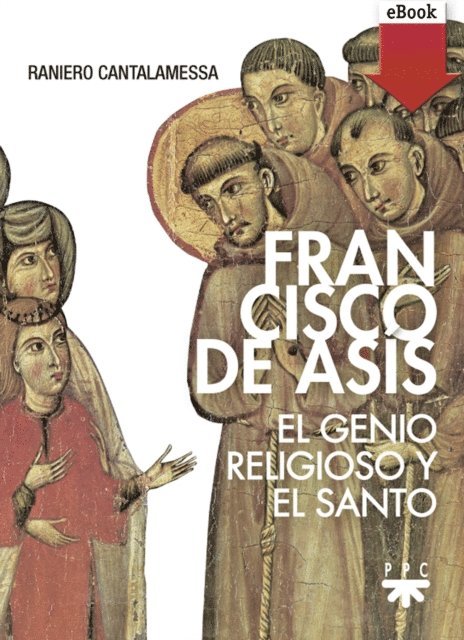 Raniero Cantalamessa - Francisco de Asís, E-bok