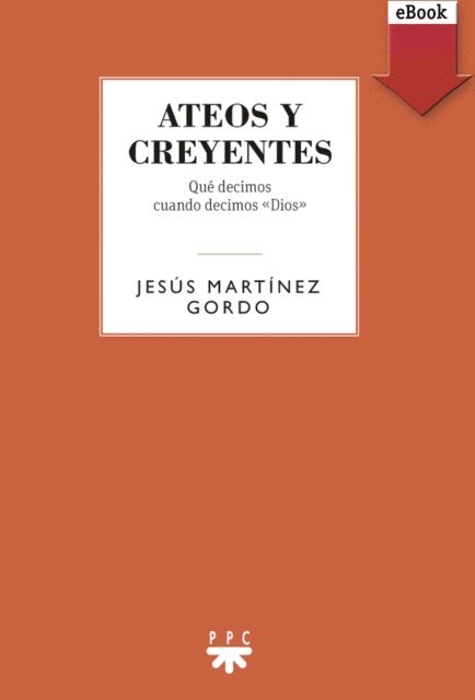 Jesus Martinez Gordo - Ateos y creyentes, E-bok