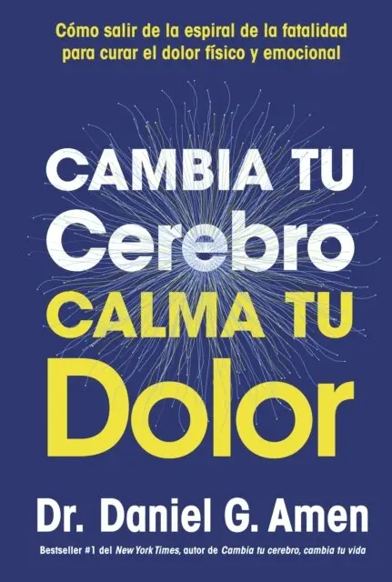 Daniel G. Amen - Cambia tu cerebro, calma tu dolor, E-bok. Tillgänglighet: Lägg i varukorg
