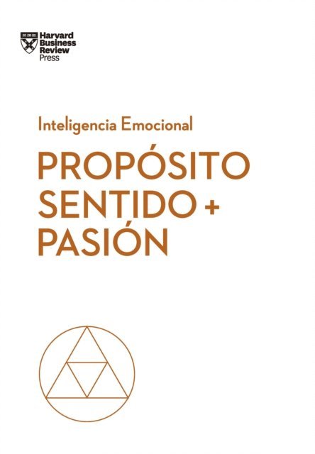 Harvard Business Review, Scott A. Snokk, Teresa Amabile, Morten Hansen - Propósito, sentido y pasión, E-bok