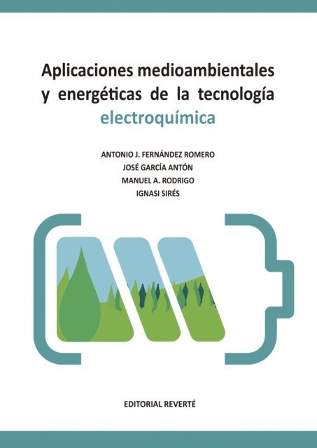 Ignasi Sires, Manuel Rodrigo, Jose Garcia Anton, Antonio Jesus Fernandez Romero - Aplicaciones medioambientales y energéticas de la tecnología electroquímica, E-bok