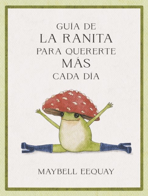 Maybell Eequay - Guía de la ranita para quererte más cada día, E-bok