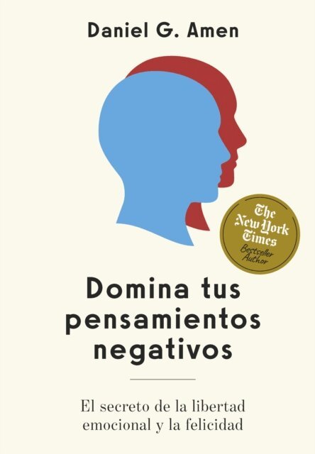 Daniel G. Amen - Domina tus pensamientos negativos, E-bok