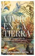 Vivir En La Tierra: La Vida, La Consciencia Y La Formaci�n del Mundo Natural / Living on Earth