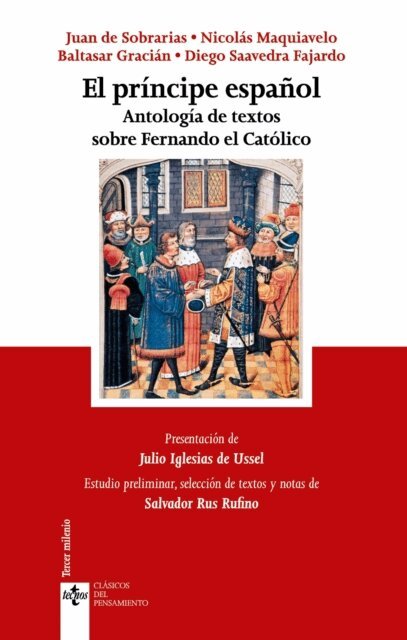 Diego Saavedra Fajardo, Baltasar Gracian, Nicolas Maquiavelo, Juan de Sobrarias - El principe espanol, E-bok
