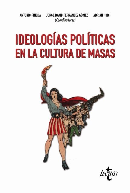 Cristina Algaba, Gema Macias-Munoz, Marina Ramos Serrano, Jose Maria Calvo Moreno, Elena Bellido-Perez, Victor Hernandez-Santaolalla, Marta Policinska Malocco, Maria del Mar Rubio-Hernandez, Milagros Exposito Barea, Jesus Jimenez Varea, Adrian Huici Modenes, Jorge David Fernandez Gomez, Antonio Pineda Cachero - Ideologias politicas en la cultura de masas, E-bok