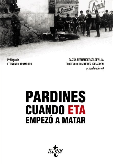 Jose Mª Ruiz Soroa, Jose Antonio Perez Perez, Javier Marrodan, Raul Lopez Romo, Roncesvalles Labiano Juangarcia, Maria Jimenez Ramos, Oscar Jaime Jimenez, Javier Gomez Calvo, Santiago de Pablo Contreras, Jesus Maria Casquete Badallo, Juan Aviles Farre, Florencio Dominguez Iribarren, Gaizka Fernandez Soldevilla - Pardines. Cuando ETA empezo a matar, E-bok