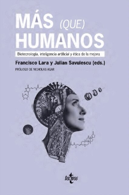 Carissa Veliz, Blanca Rodriguez Lopez, Javier Rodriguez Alcazar, Jonathan Pugh, Miguel Moreno Munoz, Anibal Monasterio Astobiza, Guy Kahane, Paloma Garcia Diaz, Thomas Douglas, Antonio Dieguez Lucena, Jan Deckers, Julian Savulescu, Francisco Lara - Mas (que) humanos, E-bok