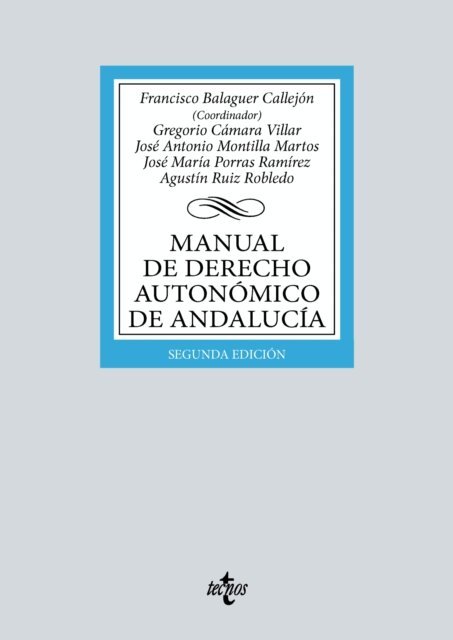 Agustin Ruiz Robledo, Jose Maria Porras Ramirez, Jose Antonio Montilla Martos, Gregorio Camara Villar, Francisco Balaguer Callejon - Manual de Derecho Autonomico de Andalucia, E-bok