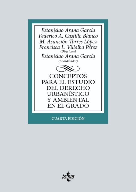 Leonardo Sanchez-Mesa Martinez, Asensio Navarro Ortega, Jesus Conde Antequera, Maria del Pilar Bensusan Martin, Francisca L. Villalba Perez, Maria Asuncion Torres Lopez, Federico A. Castillo Blanco, Estanislao Arana Garcia - Conceptos para el estudio del Derecho urbanistico y ambiental en el grado, E-bok
