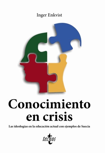 Inger Kristina Enkvist - Conocimiento en crisis. Las ideologias en la educacion actual con ejemplos de Suecia, E-bok