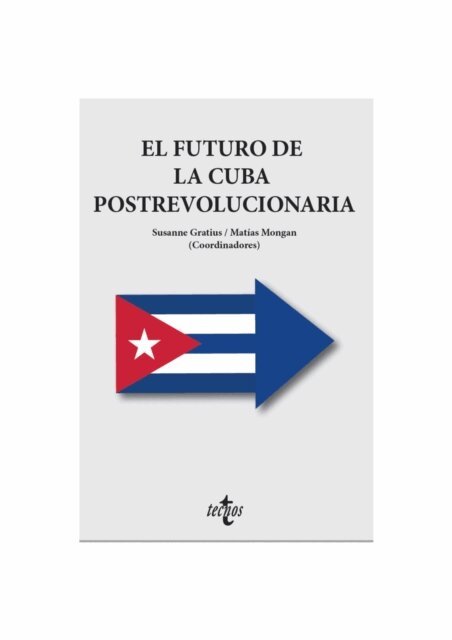 Yanina Welp, Rosa Voghon, Pavel Vidal, Laura Tedesco, Francisco Sanchez, Carlos A. Romero, Raudiel Pena Barrios, Rut Diamint, Denisse Delgado Vazquez, Jose Chofre, Armando Chaguaceda Noriega, Elisa Botella Rodriguez, Anna Ayuso Pozo, Carlos Alzugaray, Jose Antonio Alonso, Matias Mongan, Susanne Gratius - El futuro de la Cuba postrevolucionaria, E-bok