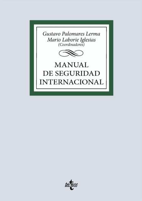 Humberto M. Trujillo Mendoza, Juan Pablo Soriano Gatica, Pedro Sanchez Herraez, Fernando Pignatelli y Meca, Francisco J. Ruiz Gonzalez, Miguel Rodriguez Artacho, Juan Antonio Moliner Gonzalez, Alicia Hernaez Montalvo, David Garcia Cantalapiedra, Carlos Javier Frias Sanchez, Jose Ignacio Castro Torres, Mario Laborie Iglesias, Gustavo Palomares Lerma - Manual de Seguridad Internacional, E-bok