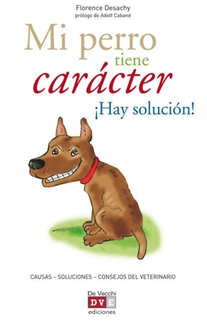 Florence Desachy - Mi perro tiene carácter ¡Hay solución!, E-bok. Tillgänglighet: Lägg i varukorg