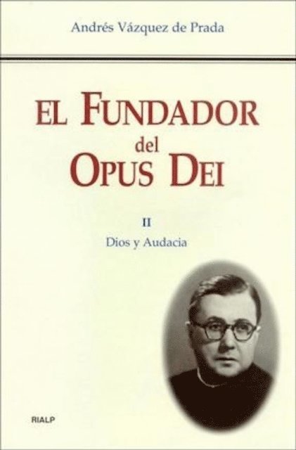 Andres Vazquez de Prada - El Fundador del Opus Dei. II. Dios y audacia, E-bok