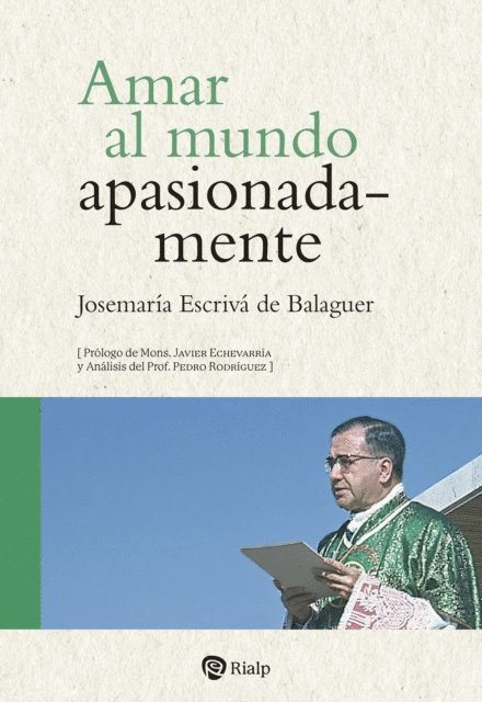 Josemaria Escriva de Balaguer - Amar al mundo apasionadamente, E-bok