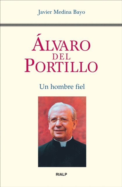 Javier Medina Bayo - Álvaro del Portillo. Un hombre fiel, E-bok