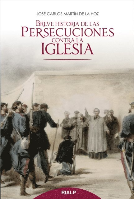 Jose Carlos Martin de la Hoz - Breve historia de las persecuciones contra la Iglesia, E-bok