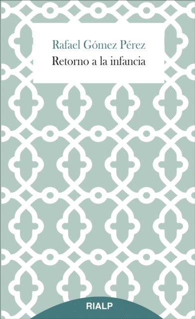 Rafael Gomez Perez - Retorno a la infancia, E-bok