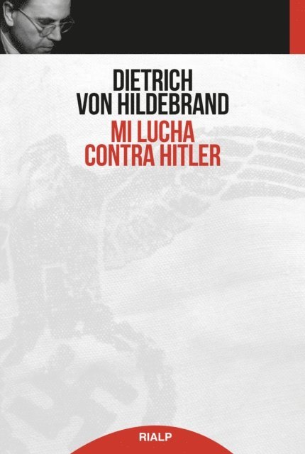Dietrich von Hildebrand - Mi lucha contra Hitler, E-bok