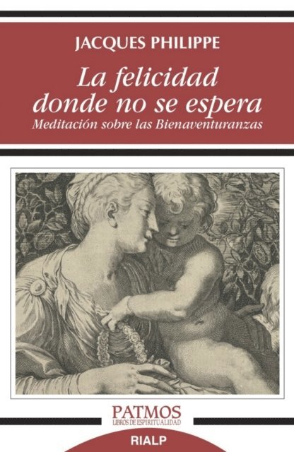 Jacques Philippe - La felicidad donde no se espera, E-bok