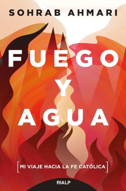 Sohrab Ahmari - Fuego y agua, E-bok