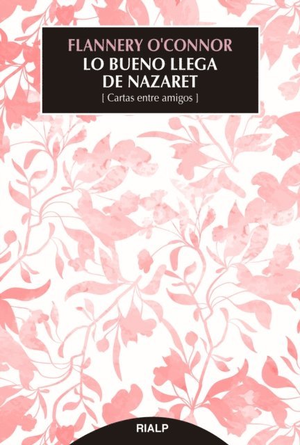 Flannery O'Connor - Lo bueno llega de Nazaret, E-bok