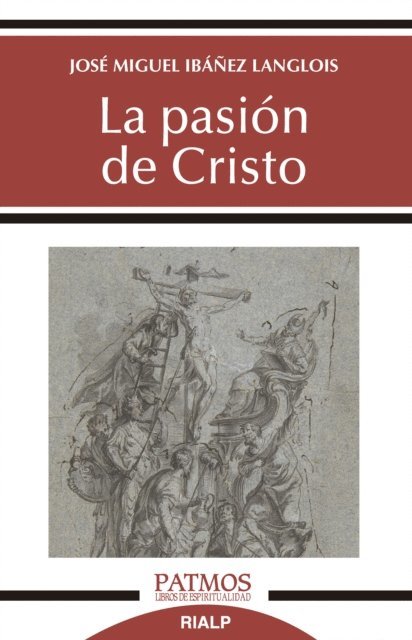 Jose Miguel Ibanez Langlois - La pasión de Cristo, E-bok