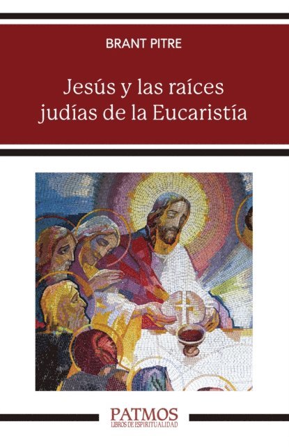 Brant Pitre - Jesús y las raíces judías de la Eucaristía, E-bok