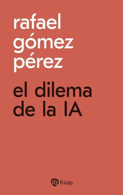 Rafael Gomez Perez - El dilema de la IA, E-bok