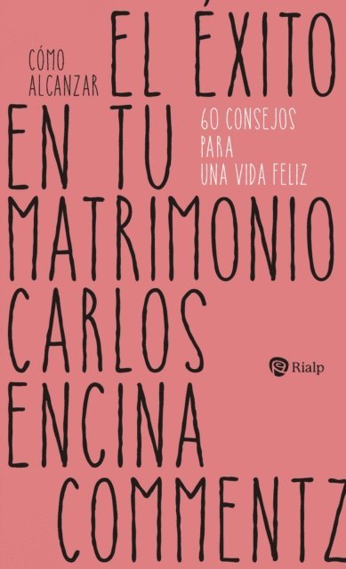 Carlos Encina Commentz - Cómo alcanzar el éxito en tu matrimonio, E-bok