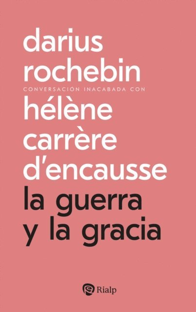 Darius Rochebin, Helene Carrere D'Encausse - La guerra y la gracia, E-bok